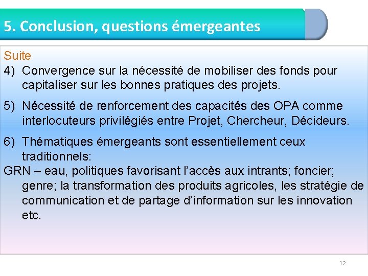 5. Conclusion, questions émergeantes Suite 4) Convergence sur la nécessité de mobiliser des fonds