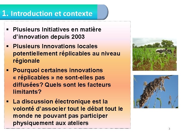 1. Introduction et contexte § Plusieurs Initiatives en matière d’innovation depuis 2003 § Plusieurs