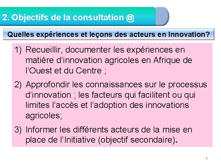 2. Objectifs de la consultation @ Quelles expériences et leçons des acteurs en Innovation?