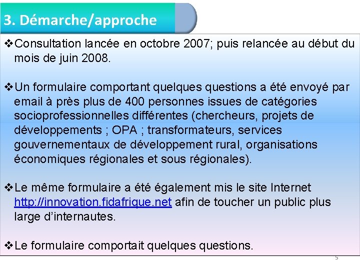 3. Démarche/approche v. Consultation lancée en octobre 2007; puis relancée au début du mois