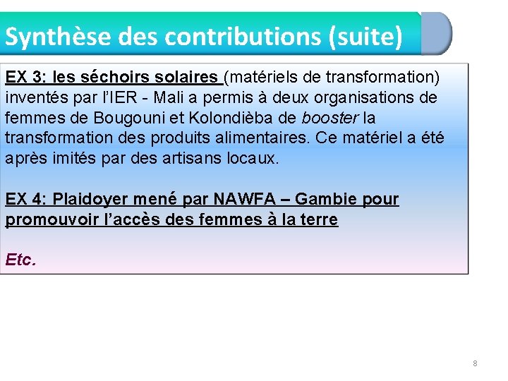 Synthèse des contributions (suite) EX 3: les séchoirs solaires (matériels de transformation) inventés par