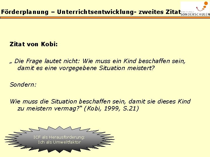 Förderplanung – Unterrichtsentwicklung- zweites Zitat von Kobi: „ Die Frage lautet nicht: Wie muss