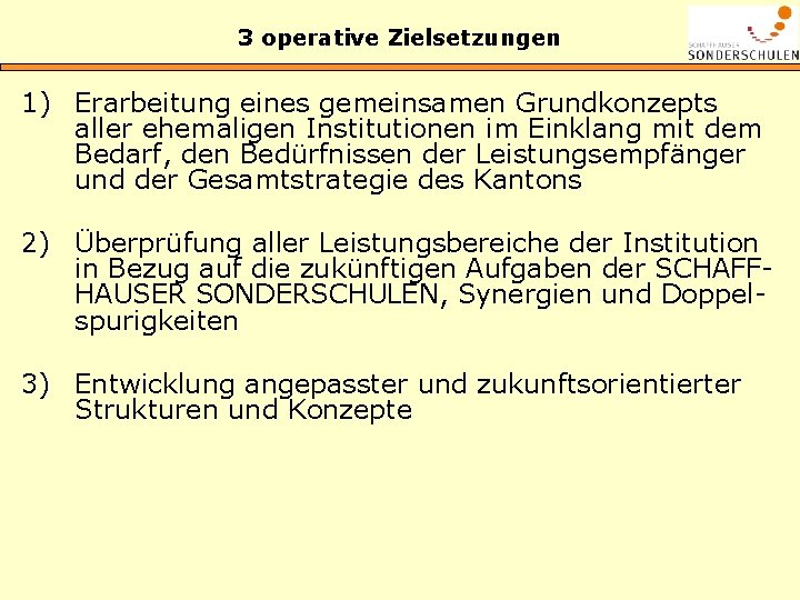 3 operative Zielsetzungen 1) Erarbeitung eines gemeinsamen Grundkonzepts aller ehemaligen Institutionen im Einklang mit