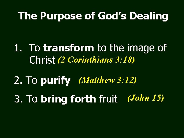 The Purpose of God’s Dealing 1. To transform to the image of Christ (2