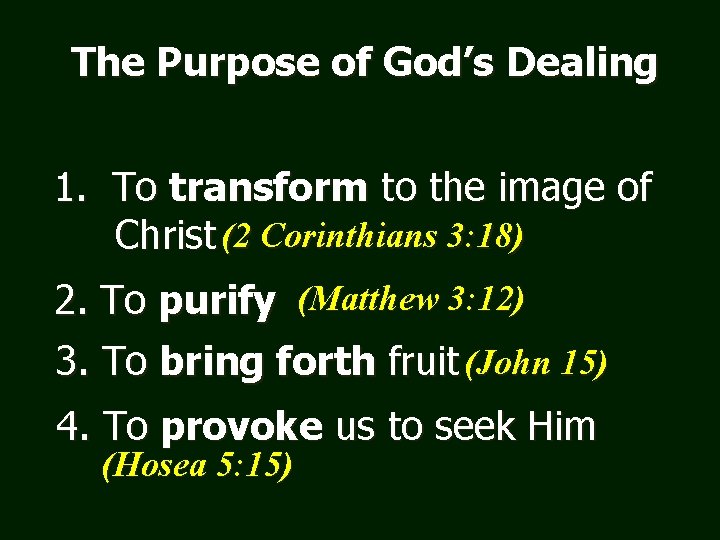 The Purpose of God’s Dealing 1. To transform to the image of Christ (2