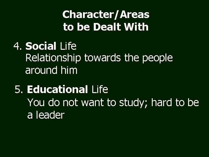 Character/Areas to be Dealt With 4. Social Life Relationship towards the people around him
