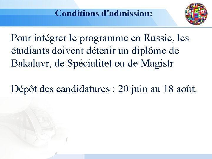 Conditions d'admission: Pour intégrer le programme en Russie, les étudiants doivent détenir un diplôme