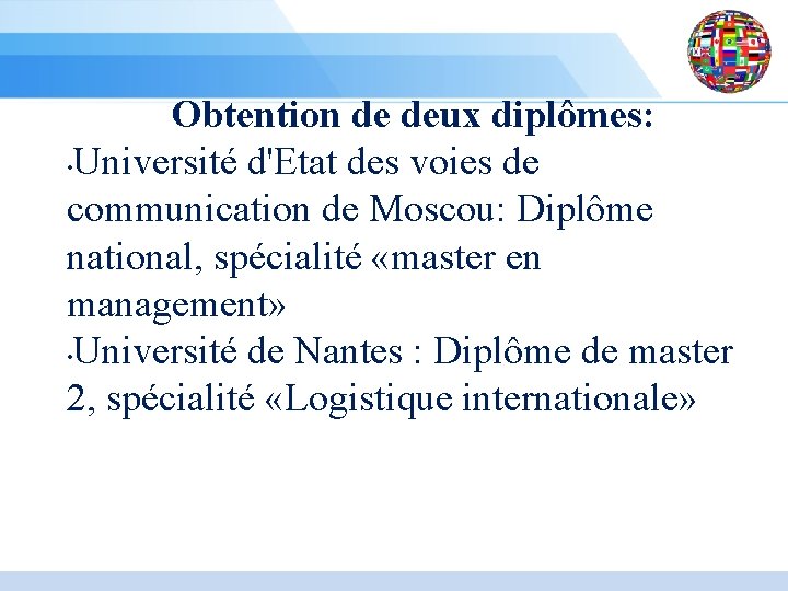 Obtention de deux diplômes: • Université d'Etat des voies de communication de Moscou: Diplôme