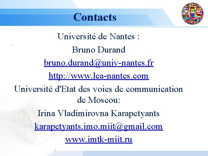 Contacts Université de Nantes : . Bruno Durand bruno. durand@univ-nantes. fr http: //www. lea-nantes.