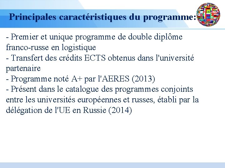 Principales caractéristiques du programme: - Premier et unique programme de double diplôme franco-russe en
