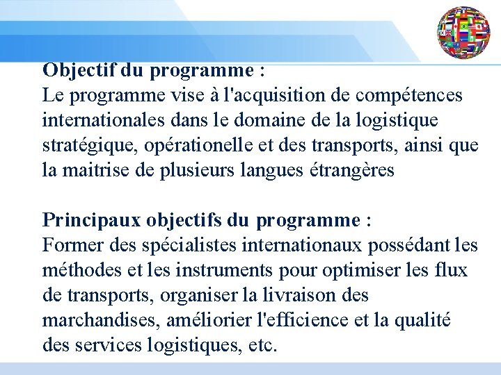 Objectif du programme : Le programme vise à l'acquisition de compétences internationales dans le