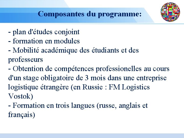 Composantes du programme: - plan d'études conjoint - formation en modules - Mobilité académique