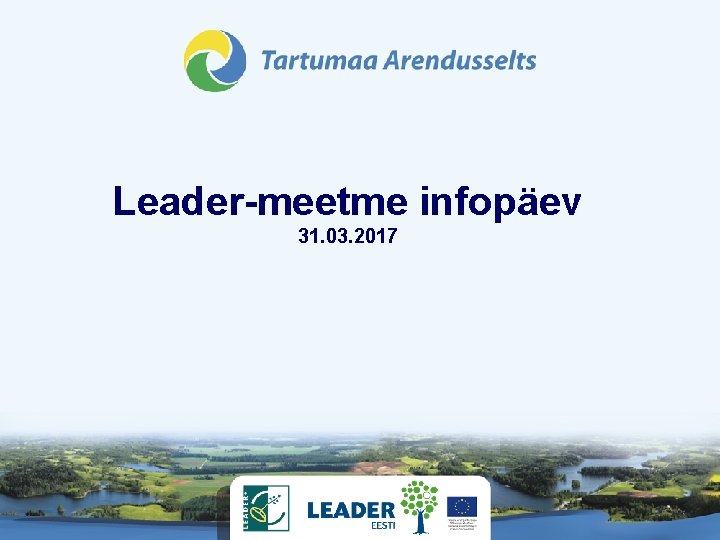 Leader-meetme infopäev 31. 03. 2017 