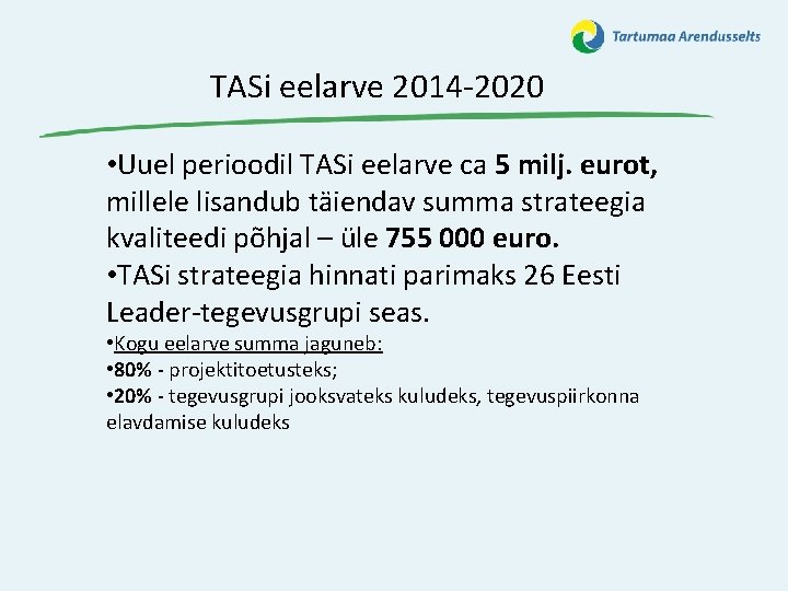 TASi eelarve 2014 -2020 • Uuel perioodil TASi eelarve ca 5 milj. eurot, millele