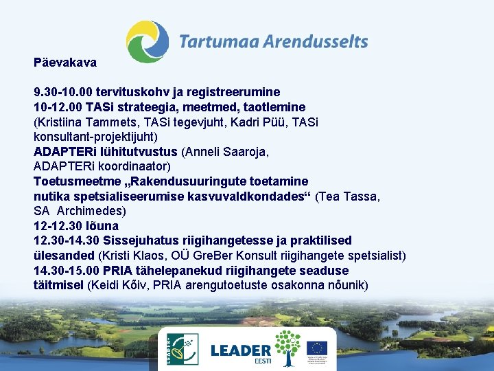 Päevakava 9. 30 -10. 00 tervituskohv ja registreerumine 10 -12. 00 TASi strateegia, meetmed,