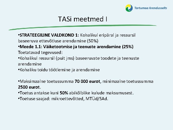 TASi meetmed I • STRATEEGILINE VALDKOND 1: Kohalikul eripäral ja ressursil baseeruva ettevõtluse arendamine