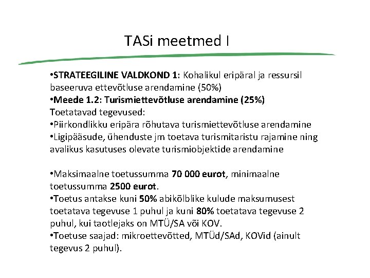 TASi meetmed I • STRATEEGILINE VALDKOND 1: Kohalikul eripäral ja ressursil baseeruva ettevõtluse arendamine