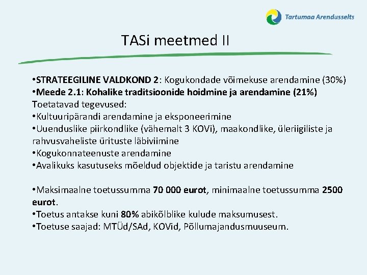 TASi meetmed II • STRATEEGILINE VALDKOND 2: Kogukondade võimekuse arendamine (30%) • Meede 2.