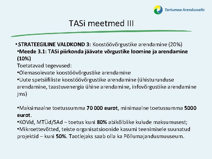 TASi meetmed III • . STRATEEGILINE VALDKOND 3: Koostöövõrgustike arendamine (20%) • Meede 3.