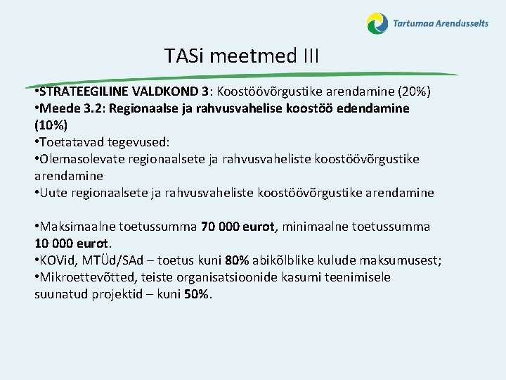 TASi meetmed III • STRATEEGILINE VALDKOND 3: Koostöövõrgustike arendamine (20%) • Meede 3. 2: