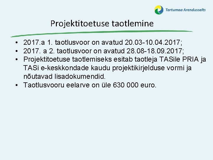 Projektitoetuse taotlemine • 2017. a 1. taotlusvoor on avatud 20. 03 -10. 04. 2017;