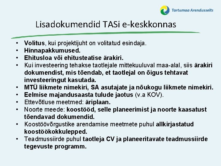 Lisadokumendid TASi e-keskkonnas • • • Volitus, kui projektijuht on volitatud esindaja. Hinnapakkumused. Ehitusloa