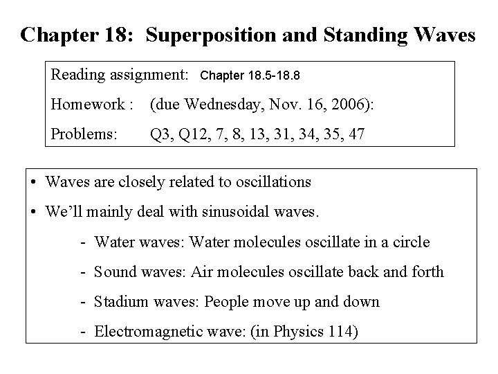 Chapter 18: Superposition and Standing Waves Reading assignment: Chapter 18. 5 -18. 8 Homework