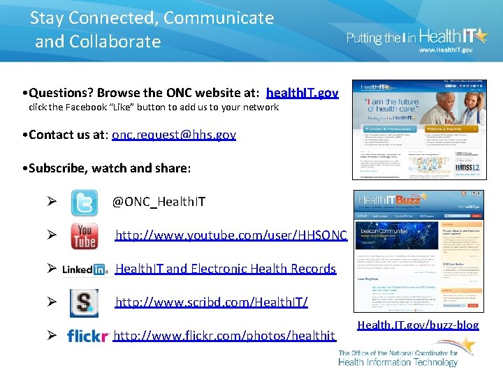 Stay Connected, Communicate and Collaborate • Questions? Browse the ONC website at: health. IT.