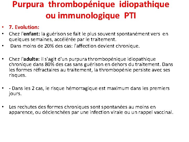 Purpura thrombopénique idiopathique ou immunologique PTI • 7. Evolution: • Chez l'enfant: la guérison
