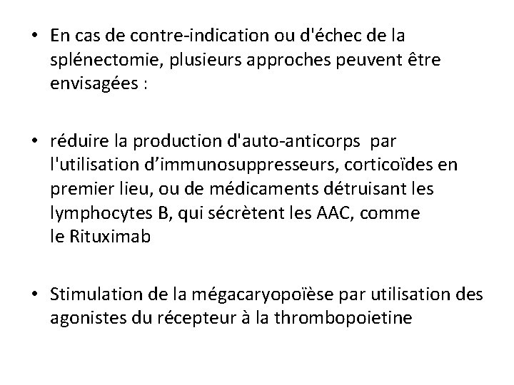  • En cas de contre-indication ou d'échec de la splénectomie, plusieurs approches peuvent