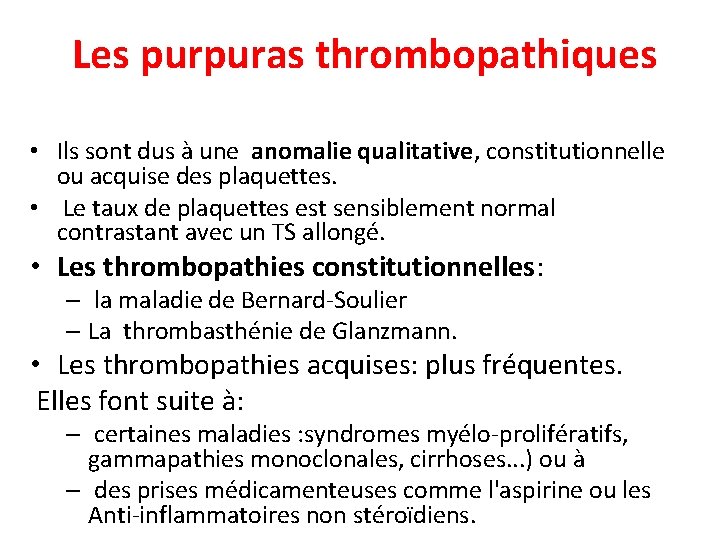 Les purpuras thrombopathiques • Ils sont dus à une anomalie qualitative, constitutionnelle ou acquise