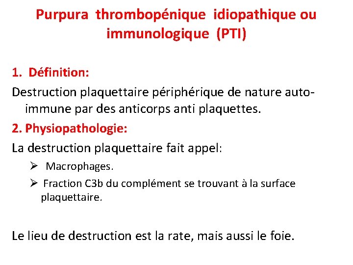 Purpura thrombopénique idiopathique ou immunologique (PTI) 1. Définition: Destruction plaquettaire périphérique de nature autoimmune
