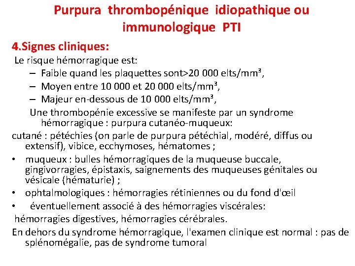 Purpura thrombopénique idiopathique ou immunologique PTI 4. Signes cliniques: Le risque hémorragique est: –