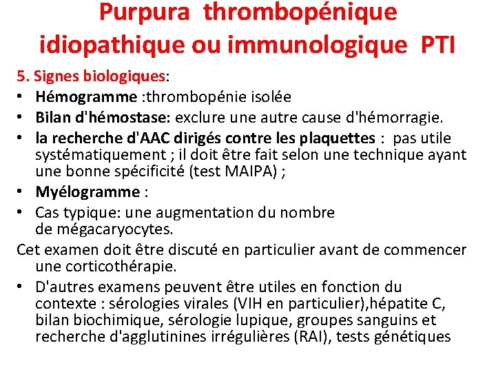 Purpura thrombopénique idiopathique ou immunologique PTI 5. Signes biologiques: • Hémogramme : thrombopénie isolée