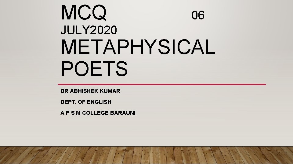 MCQ JULY 2020 06 METAPHYSICAL POETS DR ABHISHEK KUMAR DEPT. OF ENGLISH A P