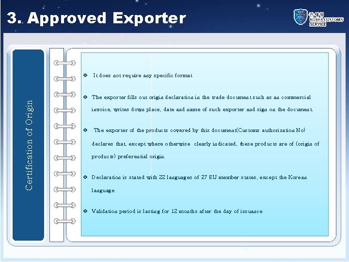 3. Approved Exporter Product-specific Certification of Origin v It does not require any specific