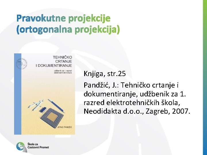 Knjiga, str. 25 Pandžić, J. : Tehničko crtanje i dokumentiranje, udžbenik za 1. razred