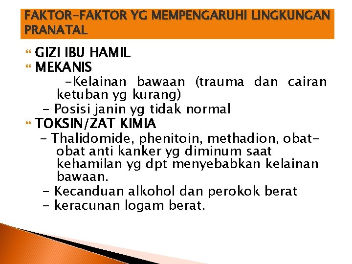 FAKTOR-FAKTOR YG MEMPENGARUHI LINGKUNGAN PRANATAL GIZI IBU HAMIL MEKANIS -Kelainan bawaan (trauma dan cairan