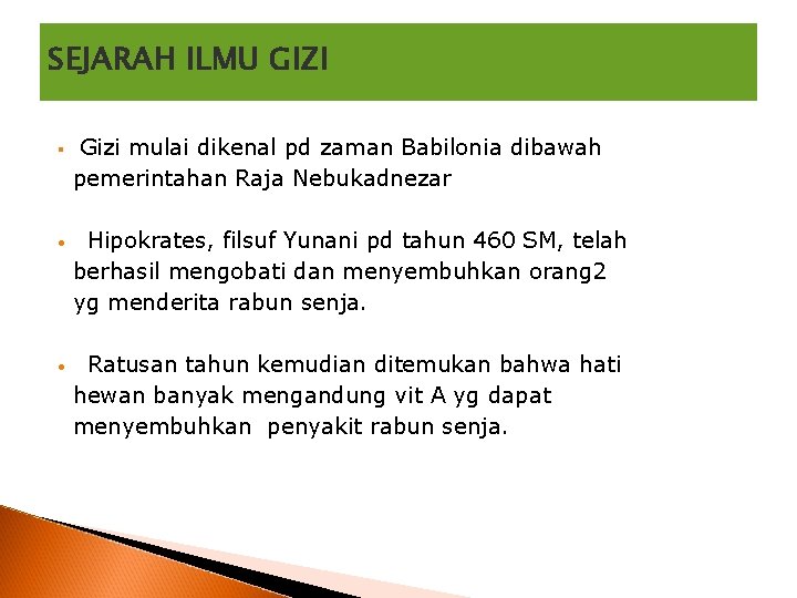 SEJARAH ILMU GIZI § Gizi mulai dikenal pd zaman Babilonia dibawah pemerintahan Raja Nebukadnezar