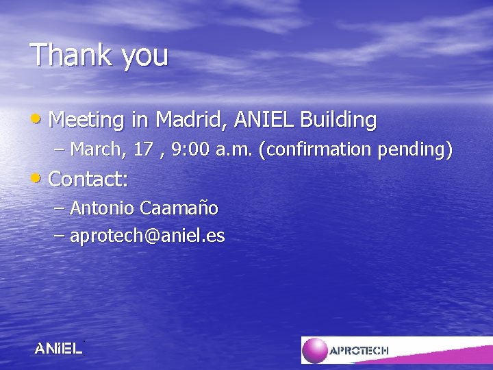 Thank you • Meeting in Madrid, ANIEL Building – March, 17 , 9: 00