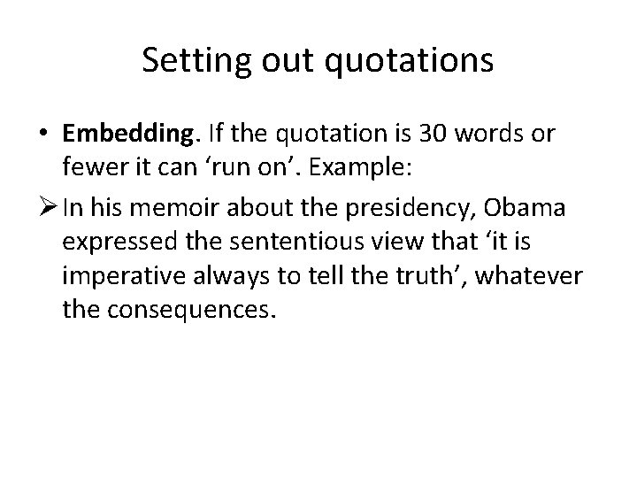 Setting out quotations • Embedding. If the quotation is 30 words or fewer it