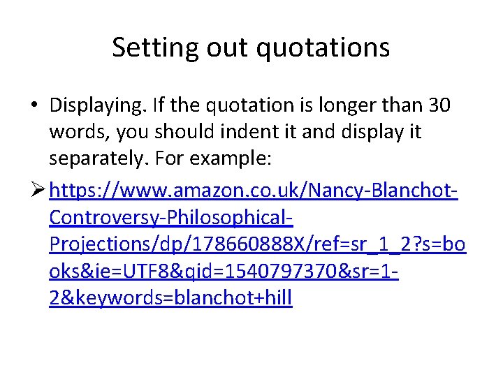 Setting out quotations • Displaying. If the quotation is longer than 30 words, you