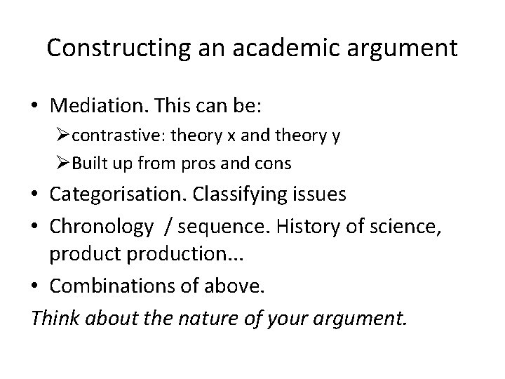 Constructing an academic argument • Mediation. This can be: Øcontrastive: theory x and theory