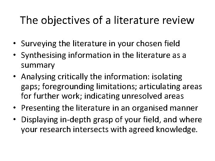The objectives of a literature review • Surveying the literature in your chosen field