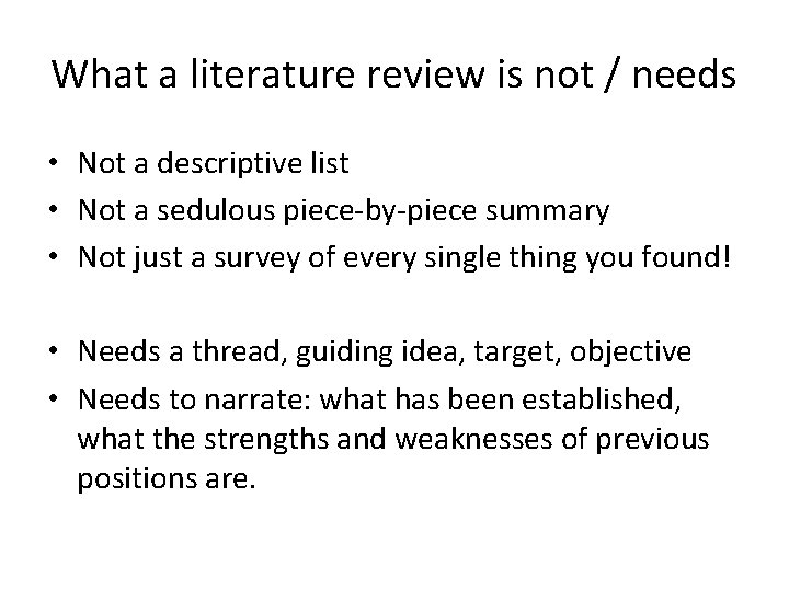 What a literature review is not / needs • Not a descriptive list •