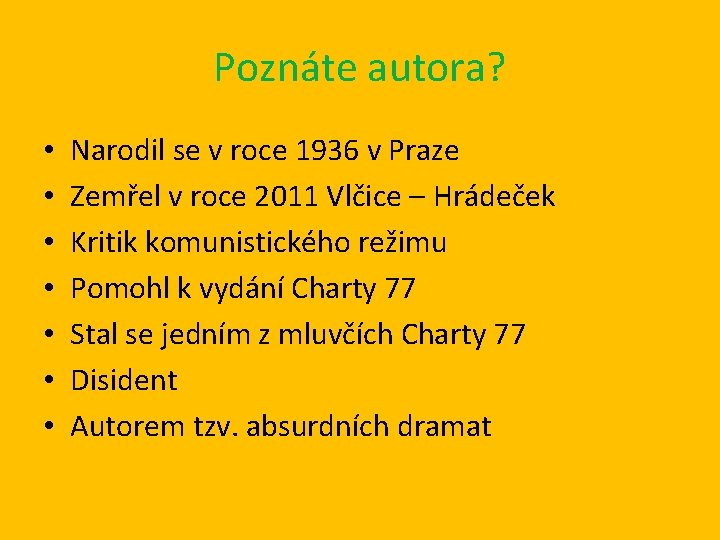 Poznáte autora? • • Narodil se v roce 1936 v Praze Zemřel v roce