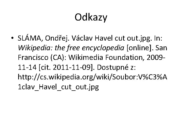 Odkazy • SLÁMA, Ondřej. Václav Havel cut out. jpg. In: Wikipedia: the free encyclopedia