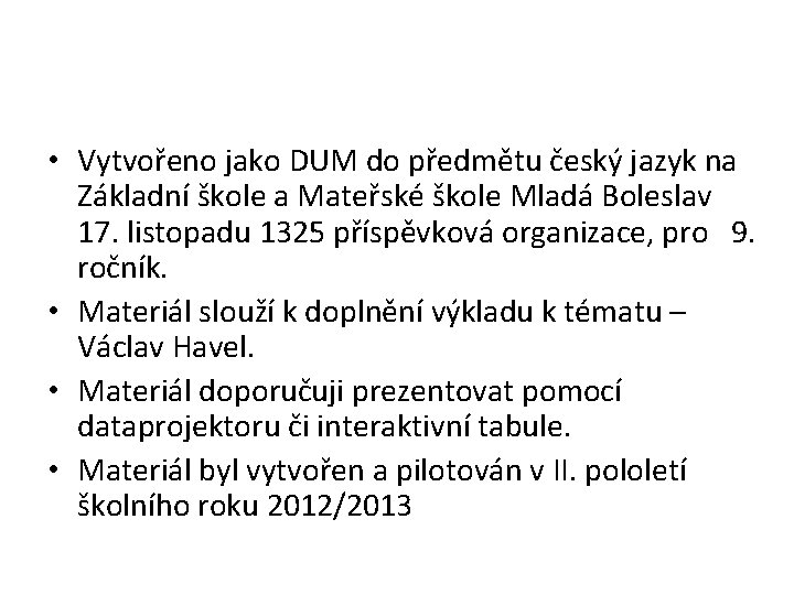  • Vytvořeno jako DUM do předmětu český jazyk na Základní škole a Mateřské