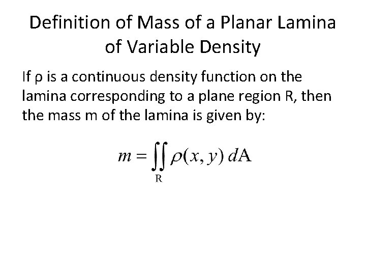 Definition of Mass of a Planar Lamina of Variable Density If ρ is a