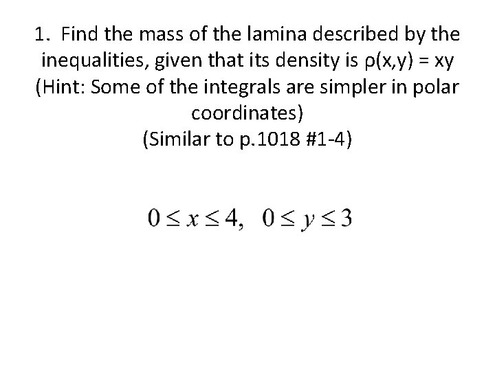 1. Find the mass of the lamina described by the inequalities, given that its